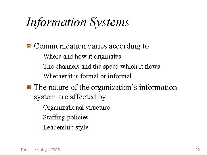 Information Systems Communication varies according to – Where and how it originates – The