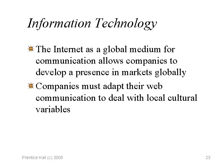 Information Technology The Internet as a global medium for communication allows companies to develop