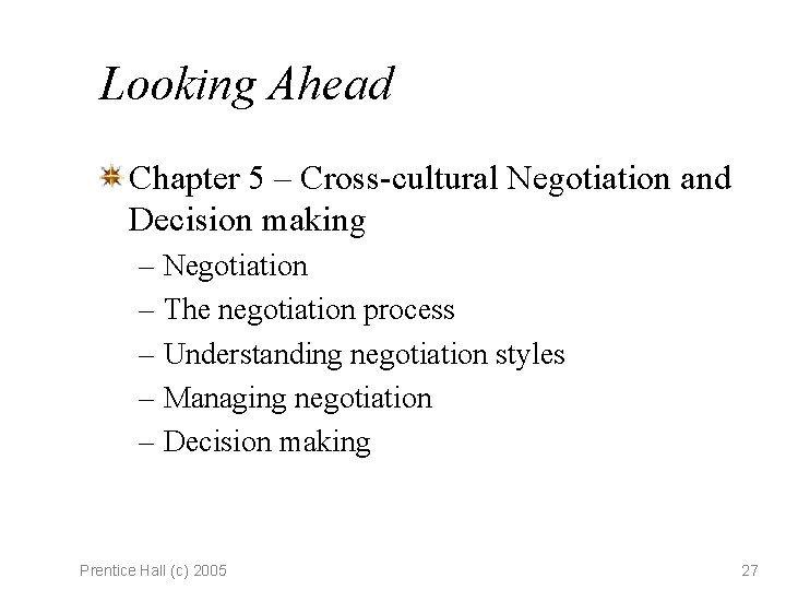 Looking Ahead Chapter 5 – Cross-cultural Negotiation and Decision making – Negotiation – The