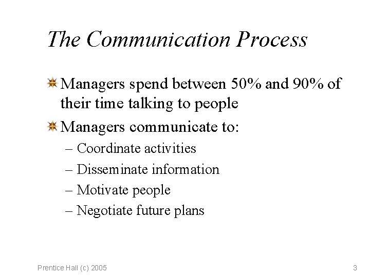 The Communication Process Managers spend between 50% and 90% of their time talking to