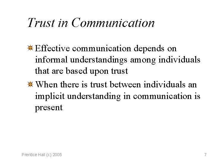 Trust in Communication Effective communication depends on informal understandings among individuals that are based