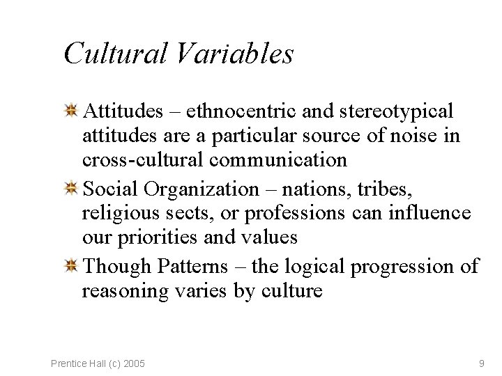 Cultural Variables Attitudes – ethnocentric and stereotypical attitudes are a particular source of noise