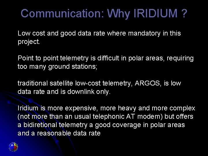 Communication: Why IRIDIUM ? Low cost and good data rate where mandatory in this
