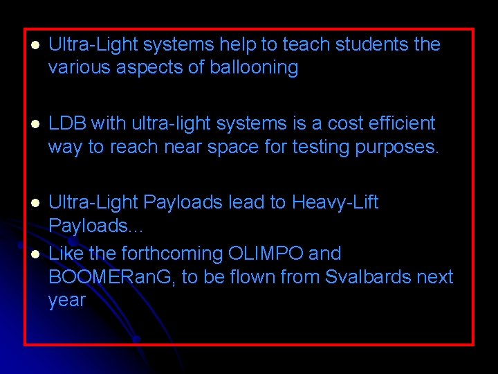 l Ultra-Light systems help to teach students the various aspects of ballooning l LDB