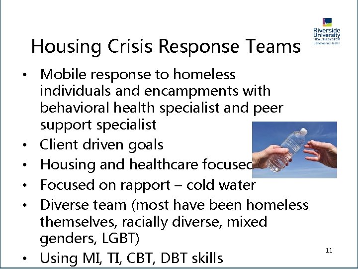 Housing Crisis Response Teams • Mobile response to homeless individuals and encampments with behavioral