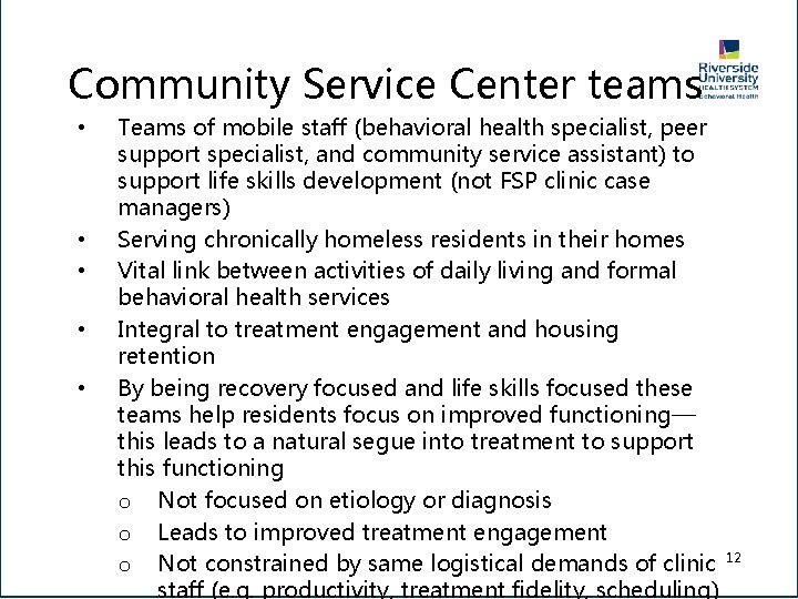 Community Service Center teams • • • Teams of mobile staff (behavioral health specialist,