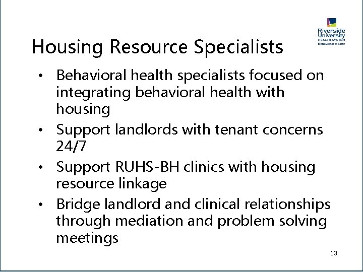 Housing Resource Specialists • Behavioral health specialists focused on integrating behavioral health with housing