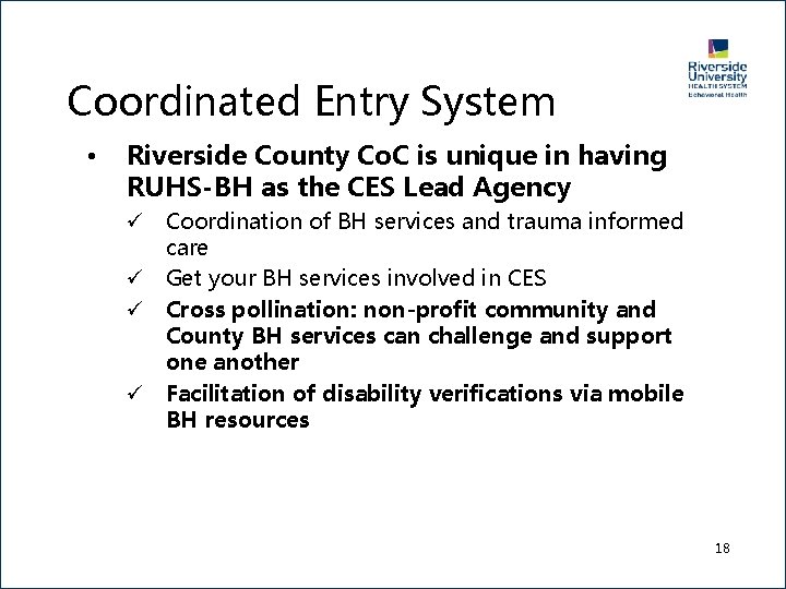 Coordinated Entry System • Riverside County Co. C is unique in having RUHS-BH as