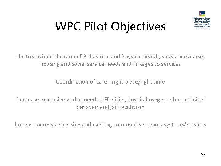 WPC Pilot Objectives Upstream identification of Behavioral and Physical health, substance abuse, housing and