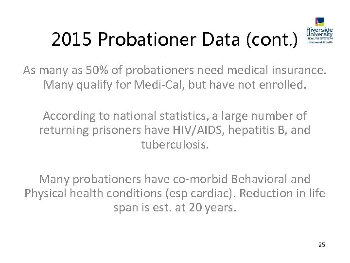 2015 Probationer Data (cont. ) As many as 50% of probationers need medical insurance.