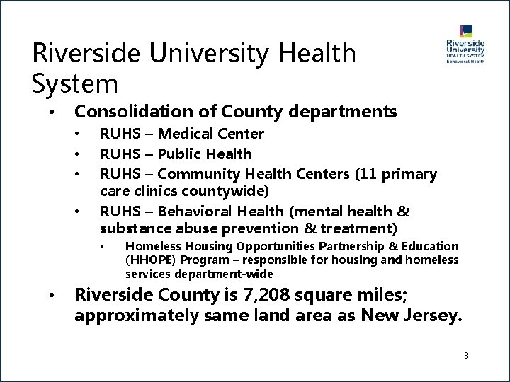 Riverside University Health System • Consolidation of County departments • • RUHS – Medical