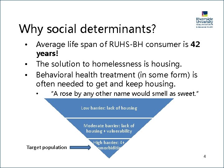Why social determinants? • • • Average life span of RUHS-BH consumer is 42