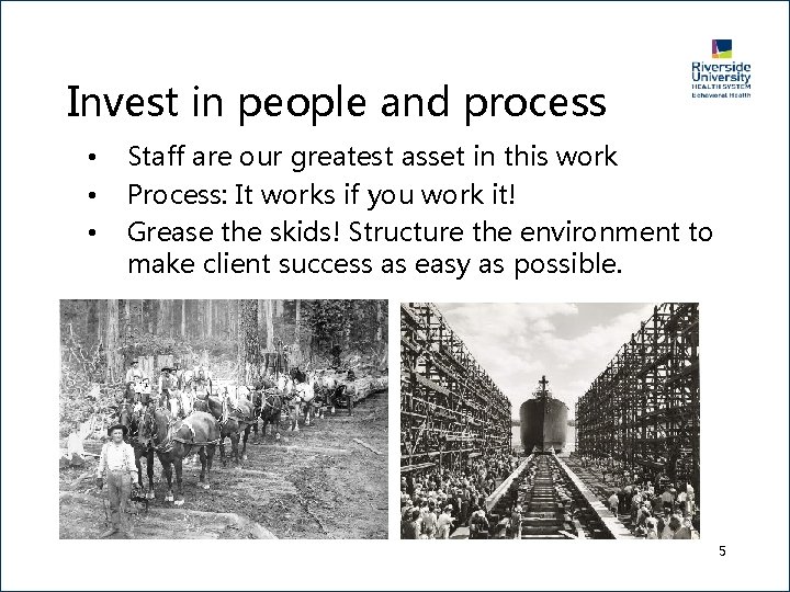 Invest in people and process • • • Staff are our greatest asset in