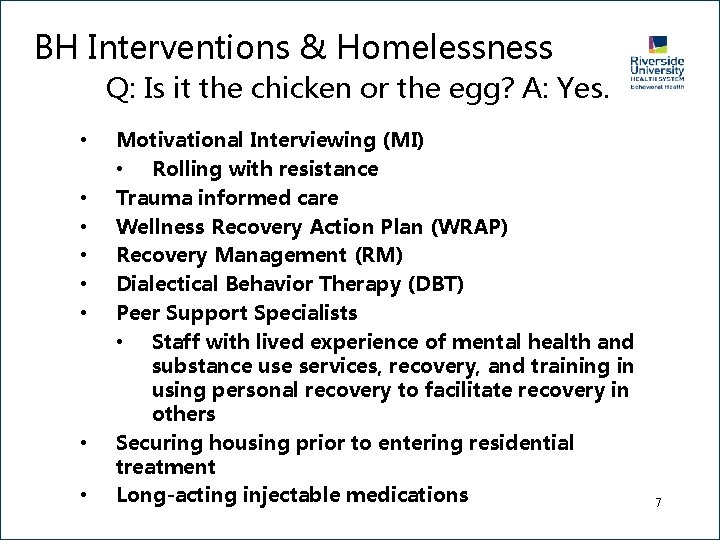 BH Interventions & Homelessness Q: Is it the chicken or the egg? A: Yes.