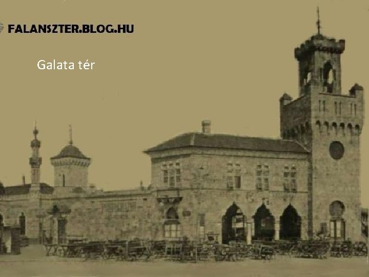 Galata tér A mai térképre vetítve Galata tér A mai térképre vetítve