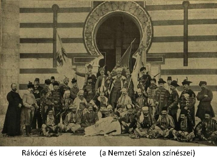 Rákóczi és kísérete (a Nemzeti Szalon színészei) Rákóczi és kísérete (a Nemzeti Szalon színészei)