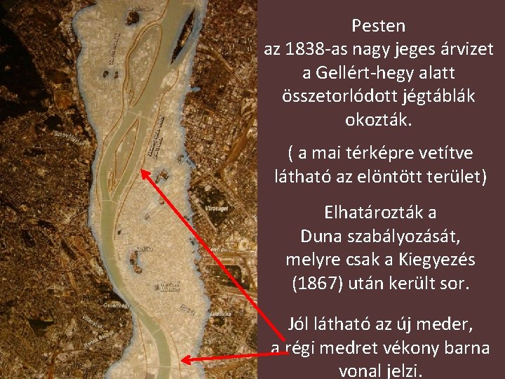 Pesten az 1838 -as nagy jeges árvizet a Gellért-hegy alatt összetorlódott jégtáblák okozták. ( Pesten az 1838 -as nagy jeges árvizet a Gellért-hegy alatt összetorlódott jégtáblák okozták. (