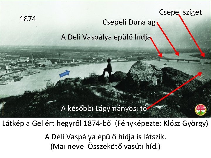 1874 Csepeli Duna ág Csepel sziget A Déli Vaspálya épülő hídja A későbbi Lágymányosi 1874 Csepeli Duna ág Csepel sziget A Déli Vaspálya épülő hídja A későbbi Lágymányosi