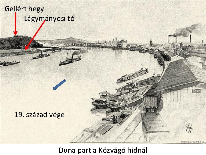 Gellért hegy Lágymányosi tó 19. század vége Duna part a Közvágó hídnál Gellért hegy Lágymányosi tó 19. század vége Duna part a Közvágó hídnál