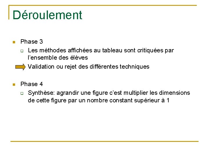 Déroulement n Phase 3 q Les méthodes affichées au tableau sont critiquées par l’ensemble