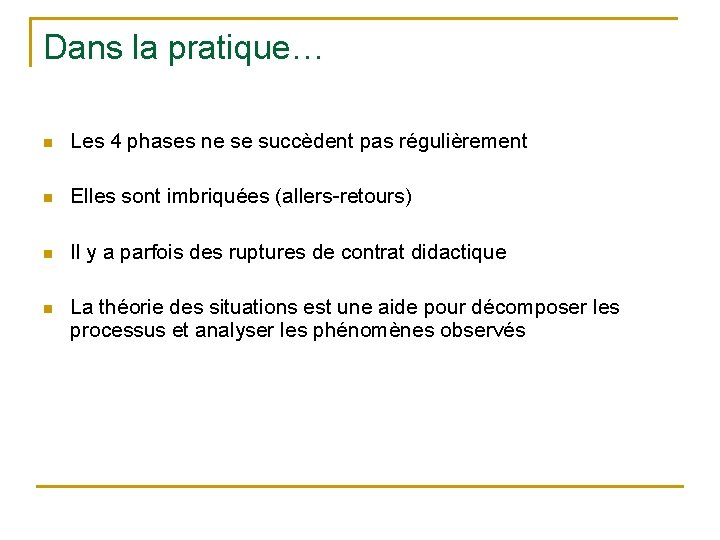 Dans la pratique… n Les 4 phases ne se succèdent pas régulièrement n Elles