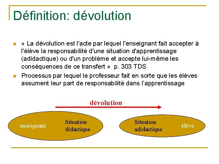 Définition: dévolution n n « La dévolution est l'acte par lequel l'enseignant fait accepter