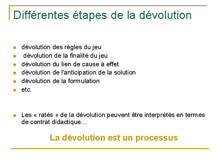 Différentes étapes de la dévolution n n n dévolution des règles du jeu dévolution