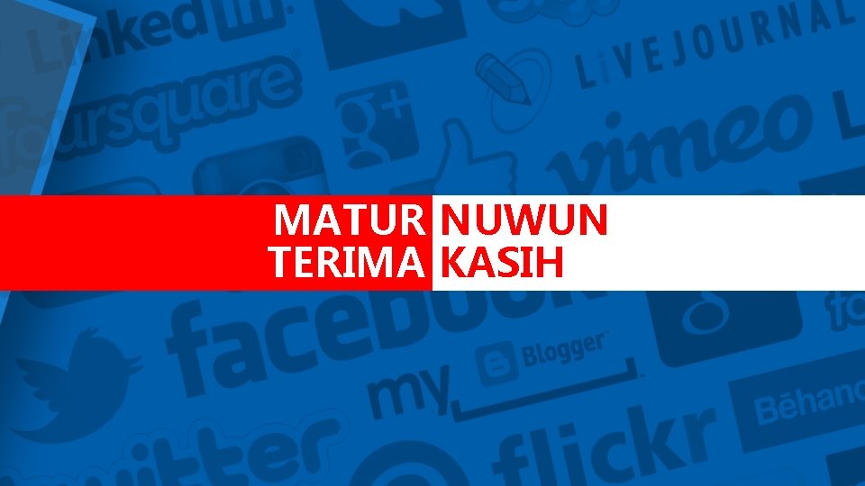 MATUR NUWUN TERIMA KASIH 