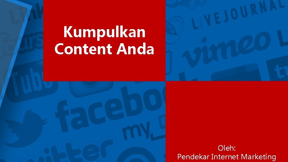 Kumpulkan Content Anda Oleh: Pendekar Internet Marketing 