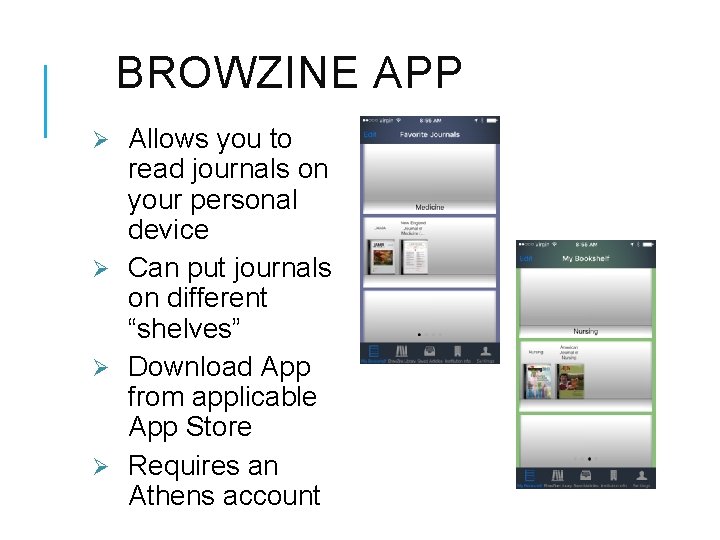 BROWZINE APP Allows you to read journals on your personal device Ø Can put