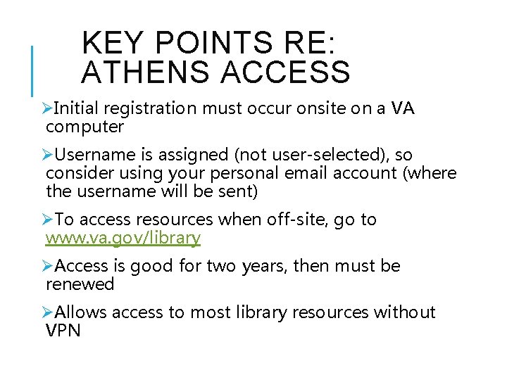 KEY POINTS RE: ATHENS ACCESS ØInitial registration must occur onsite on a VA computer