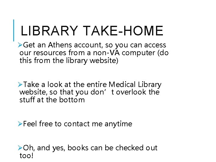 LIBRARY TAKE-HOME ØGet an Athens account, so you can access our resources from a