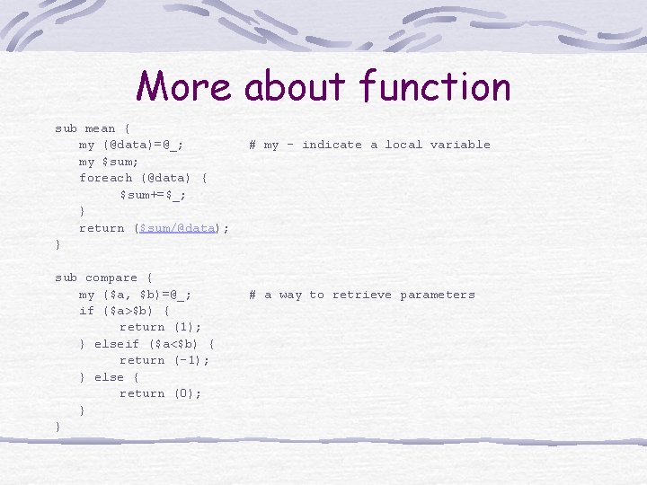 More about function sub mean { my (@data)=@_; my $sum; foreach (@data) { $sum+=$_;