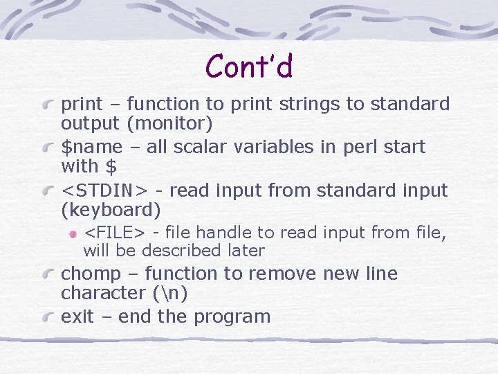 Cont’d print – function to print strings to standard output (monitor) $name – all