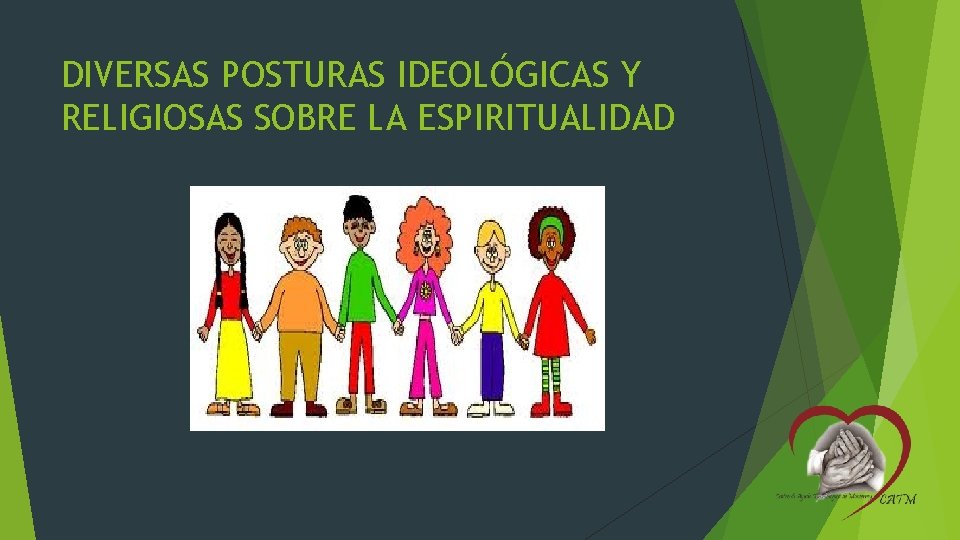 DIVERSAS POSTURAS IDEOLÓGICAS Y RELIGIOSAS SOBRE LA ESPIRITUALIDAD 