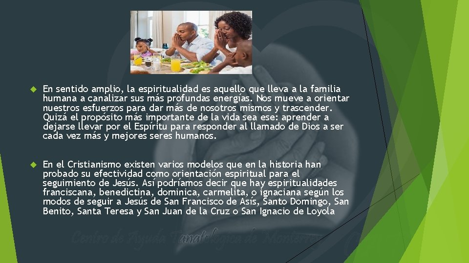  En sentido amplio, la espiritualidad es aquello que lleva a la familia humana