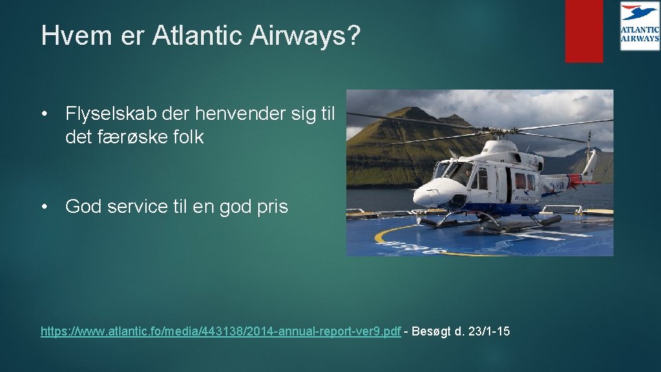 Hvem er Atlantic Airways? • Flyselskab der henvender sig til det færøske folk •