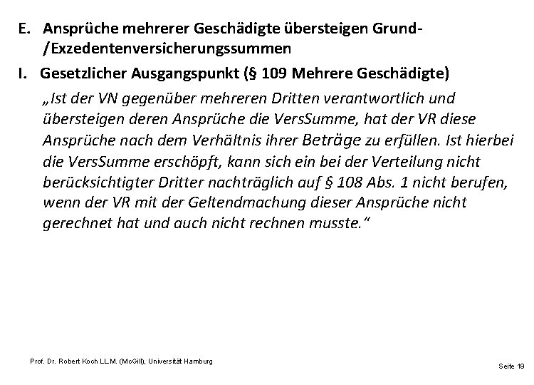 E. Ansprüche mehrerer Geschädigte übersteigen Grund/Exzedentenversicherungssummen I. Gesetzlicher Ausgangspunkt (§ 109 Mehrere Geschädigte) „Ist