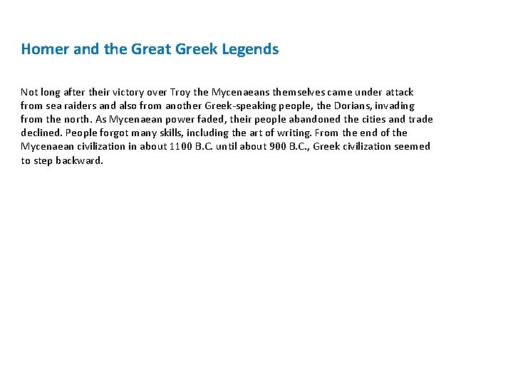 Homer and the Great Greek Legends Not long after their victory over Troy the