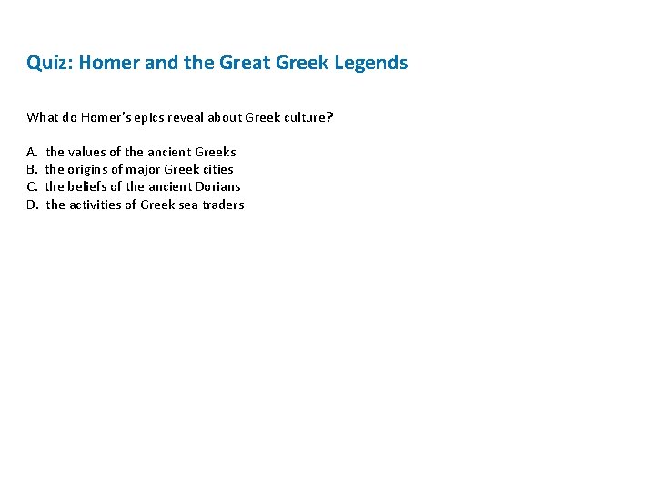 Quiz: Homer and the Great Greek Legends What do Homer’s epics reveal about Greek