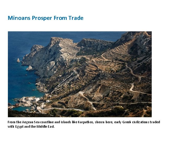 Minoans Prosper From Trade From the Aegean Sea coastline and islands like Karpathos, shown