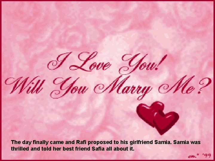 The day finally came and Rafi proposed to his girlfriend Samia was thrilled The