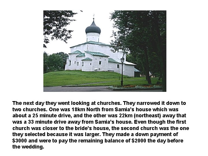 The next day they went looking at churches. They narrowed it down to two