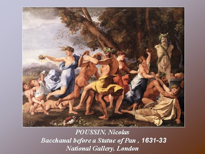 POUSSIN, Nicolas Bacchanal before a Statue of Pan , 1631 -33 National Gallery, London