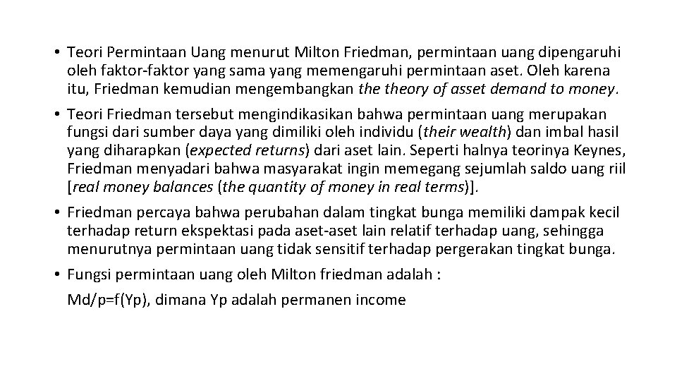  • Teori Permintaan Uang menurut Milton Friedman, permintaan uang dipengaruhi oleh faktor-faktor yang