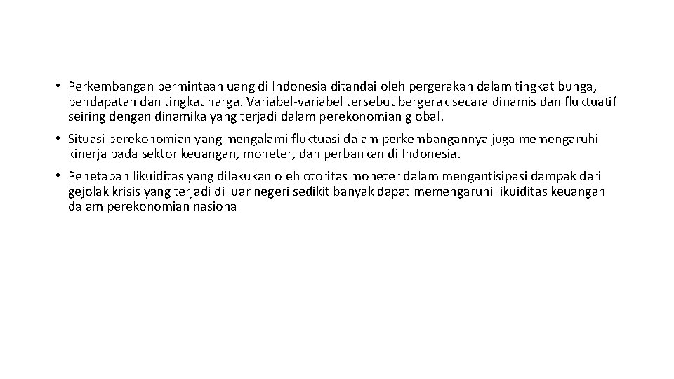  • Perkembangan permintaan uang di Indonesia ditandai oleh pergerakan dalam tingkat bunga, pendapatan