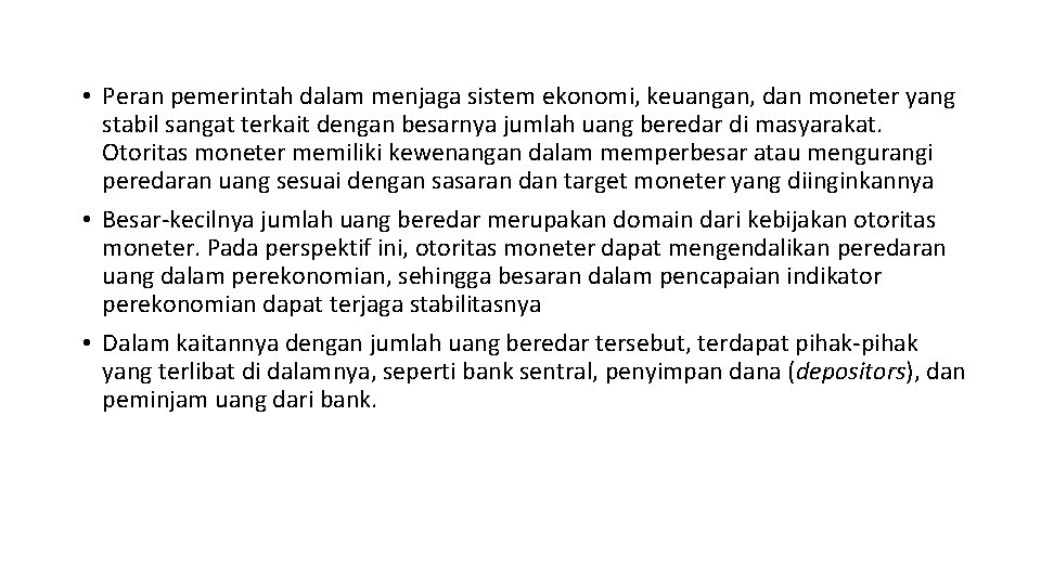  • Peran pemerintah dalam menjaga sistem ekonomi, keuangan, dan moneter yang stabil sangat