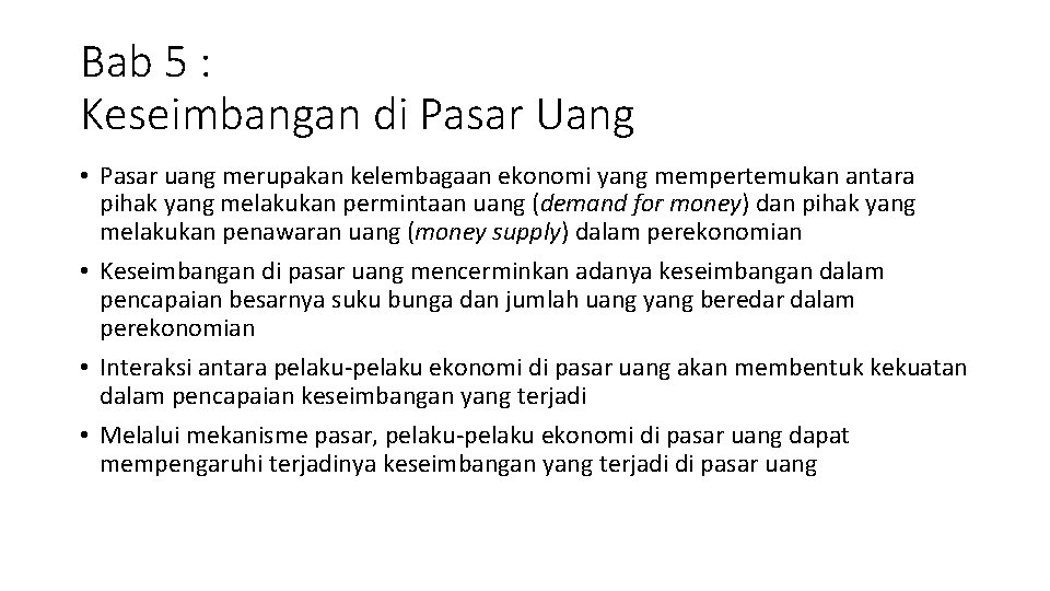 Bab 5 : Keseimbangan di Pasar Uang • Pasar uang merupakan kelembagaan ekonomi yang