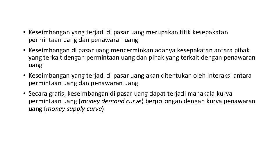  • Keseimbangan yang terjadi di pasar uang merupakan titik kesepakatan permintaan uang dan