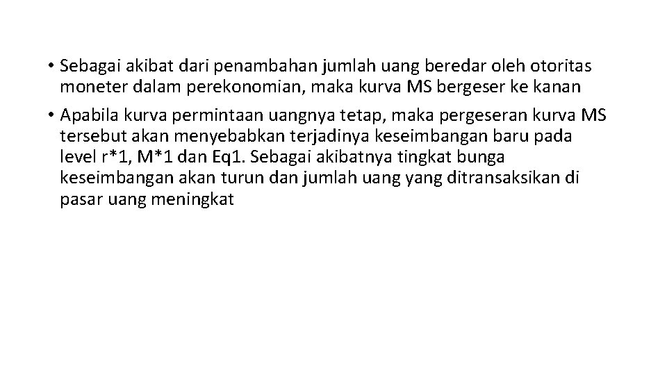  • Sebagai akibat dari penambahan jumlah uang beredar oleh otoritas moneter dalam perekonomian,